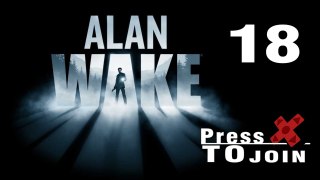 PTJ Let's Play: Alan Wake - Part 18