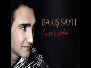 Barış Sayit - Ey Garip Gönlüm 2014