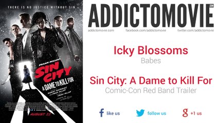 Sin City: A Dame to Kill For - Comic-Con Red Band Trailer Music #1 (Icky Blossoms - Babes)