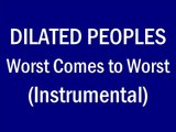 Dilated Peoples - Worst Comes to Worst (Instrumental)