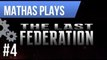 LETS PLAY THE LAST FEDERATION | EPISODE 4