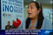 Empleados del Fondo de Cesantía temen por sus puestos