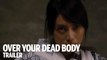 OVER YOUR DEAD BODY Trailer | Festival 2014