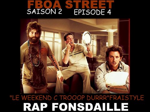 ÉPISODE 4 LE WEEKEND C TROP DUR RAP FONSDAILLE FBOA STREET- SAISON 2