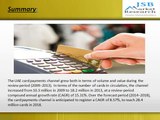 JSB Market Research: The United Arab Emirates Cards and Payments Industry: Emerging Opportunities, Trends, Size, Drivers, Strategies, Products and Competitive Landscape