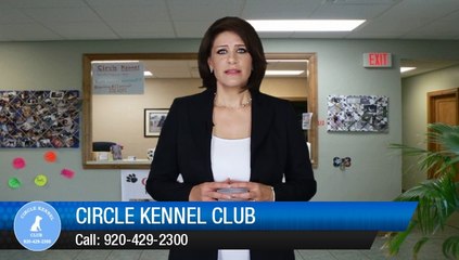 Circle Kennel Club Green Bay         Outstanding         5 Star Review by Susie M.
