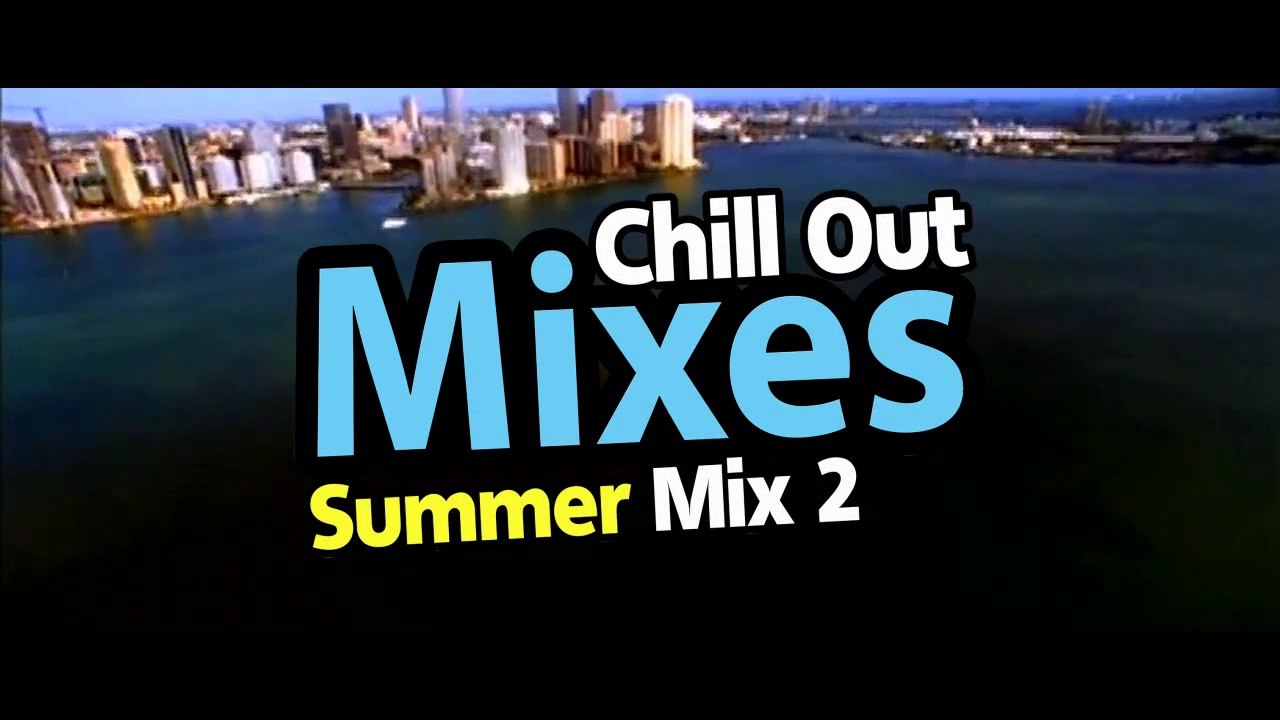 Chill Out Mixes Summer Mix 2