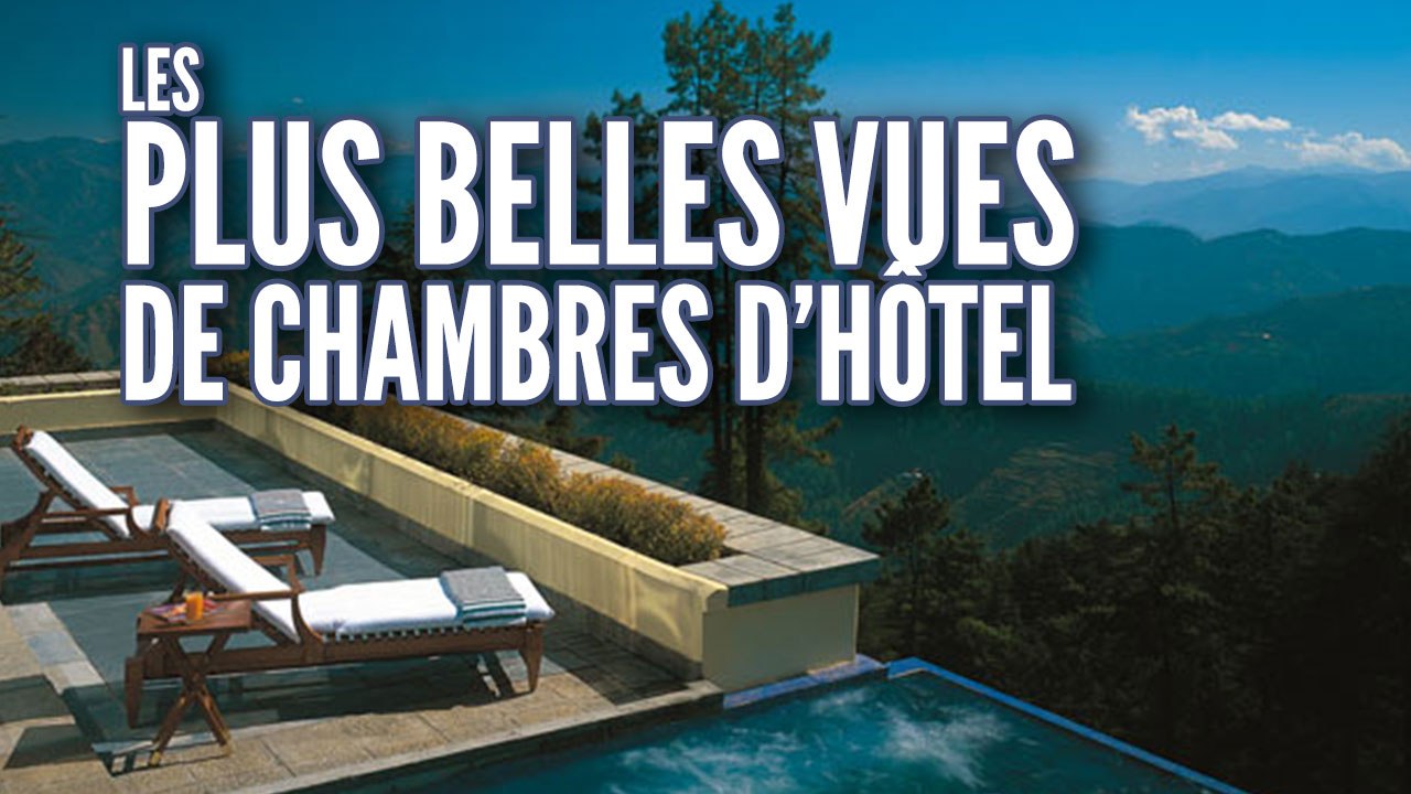 Top 15 des plus belles vues de chambres d'hôtel