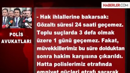 Polis Avukatları: Suç Duyurusunda Bulunacağız