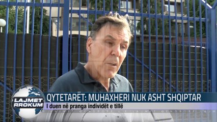 QYTETARËT: MUHAXHERI NUK ASHT SHQIPTAR