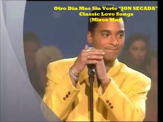 Otro Dia Mas Sin Verte "JON SECADA" {Miros Mar}¸.•*¨*• ♪♫