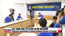 Lee Yong-soo to make decision on foreign or domestic coach