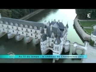 Au fil du temps : Le Château de Chenonceau