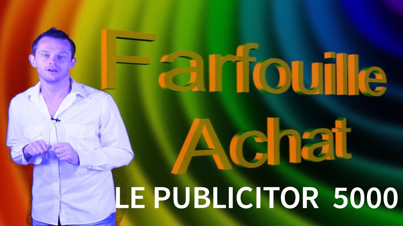 Farfouille achat - le publicitor 5000