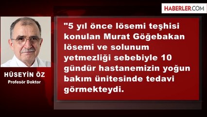 Göğebakan'ın Doktoru: "Lösemiye Bağlı Ani Kalp Durması Sonucu Hayatını Kaybetti"