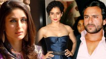 Kangana Ranaut May Cause A Tiff Between Kareena Kapoor And Saif Ali Khan – WATCH WHY