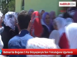 Batman'da Boğulan 5 Kız Gözyaşlarıyla Son Yolculuğuna Uğurlandı