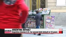 Argentina blames U.S. for second debt default in 13 years