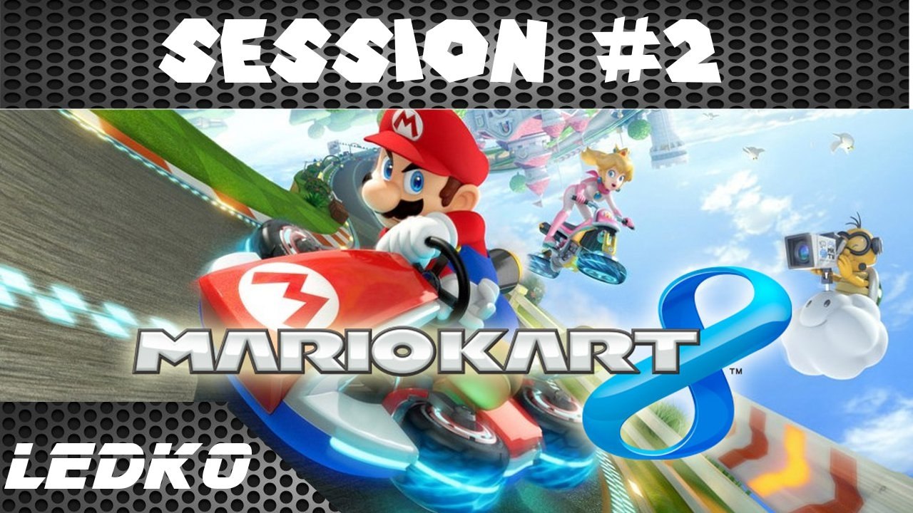 [SESSION] Mario Kart 8 #2 (HD)