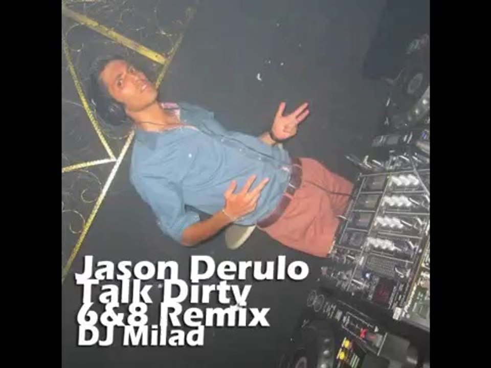 Jason Derulo -Talk Dirty 6&8 Remix by DJ Milad.