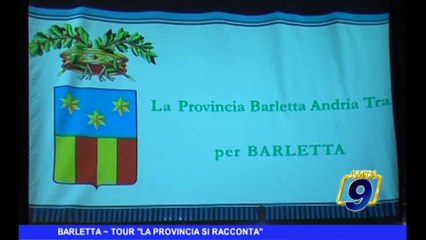 BARLETTA | Tour de "La Provincia si racconta"