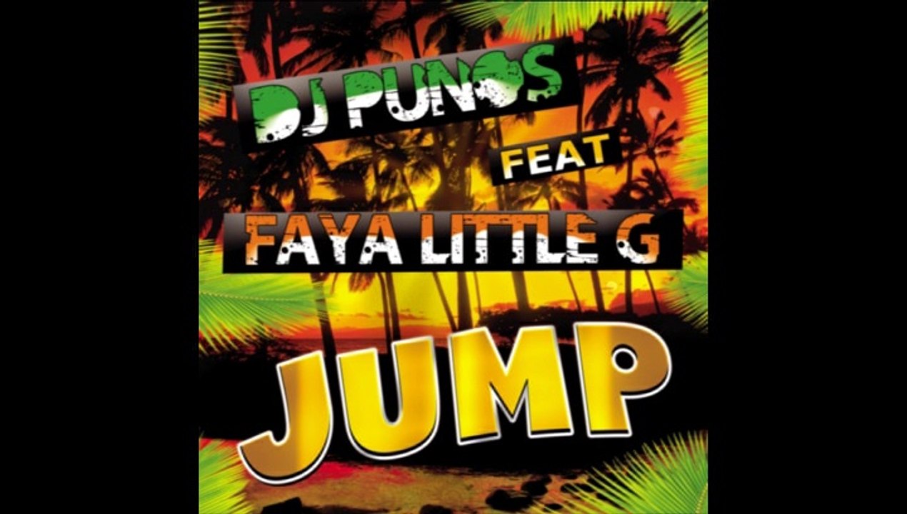 DJ PUNOS Feat FAYA LITTLES G - JUMP