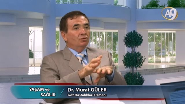 Yaşam ve Sağlık - 33. Bölüm - Dr. Murat Güler, Göz Hastalıkları Uzmanı