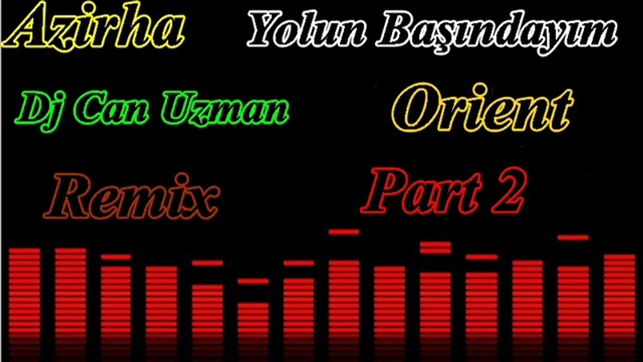 Azirha Yolun Başındayım Dj Can Uzman Orient Remix Part 2