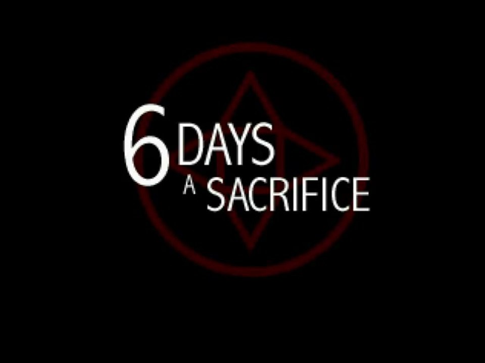 6 days a sacrifice [1]