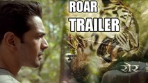 Roar Trailer Review | Kamal Sadanah, Aadil Chahal