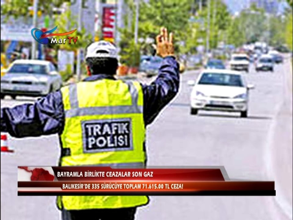 BAYRAMLA BİRLİKTE CEZALAR TAM GAZ