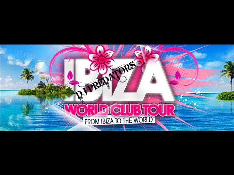 Ibiza World Club Tour 2014 - DJ PREDATORS