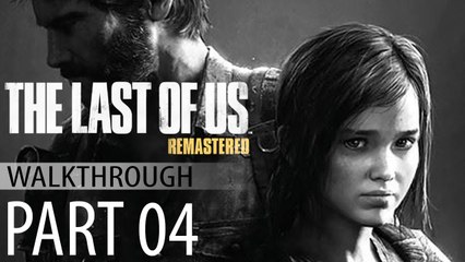 The Last of Us Remastered Walkthrough Part 4 PS4 Full HD 1080p No Commentary