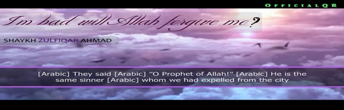 I'm Bad, Will Allah Forgive Me- - Shaykh Zulfiqar Ahmad