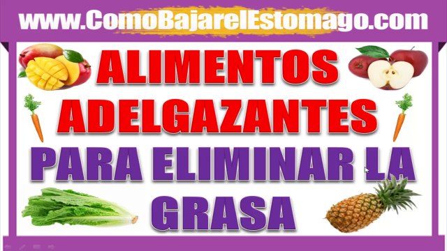 Alimentos adelgazantes para eliminar la grasa