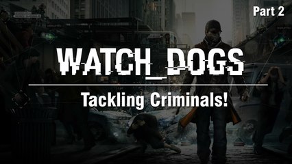 Watch Dogs PC Let's Play :: Part 2 - Tackling Criminals!