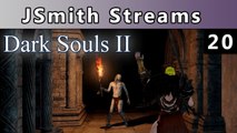 JSmith Streams Dark Souls 2! Part 20