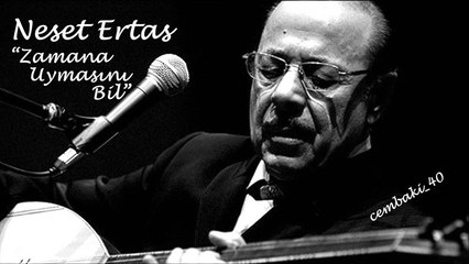 Neşet Ertaş "Zamana Uymasını Bil"...cémb@ki_40
