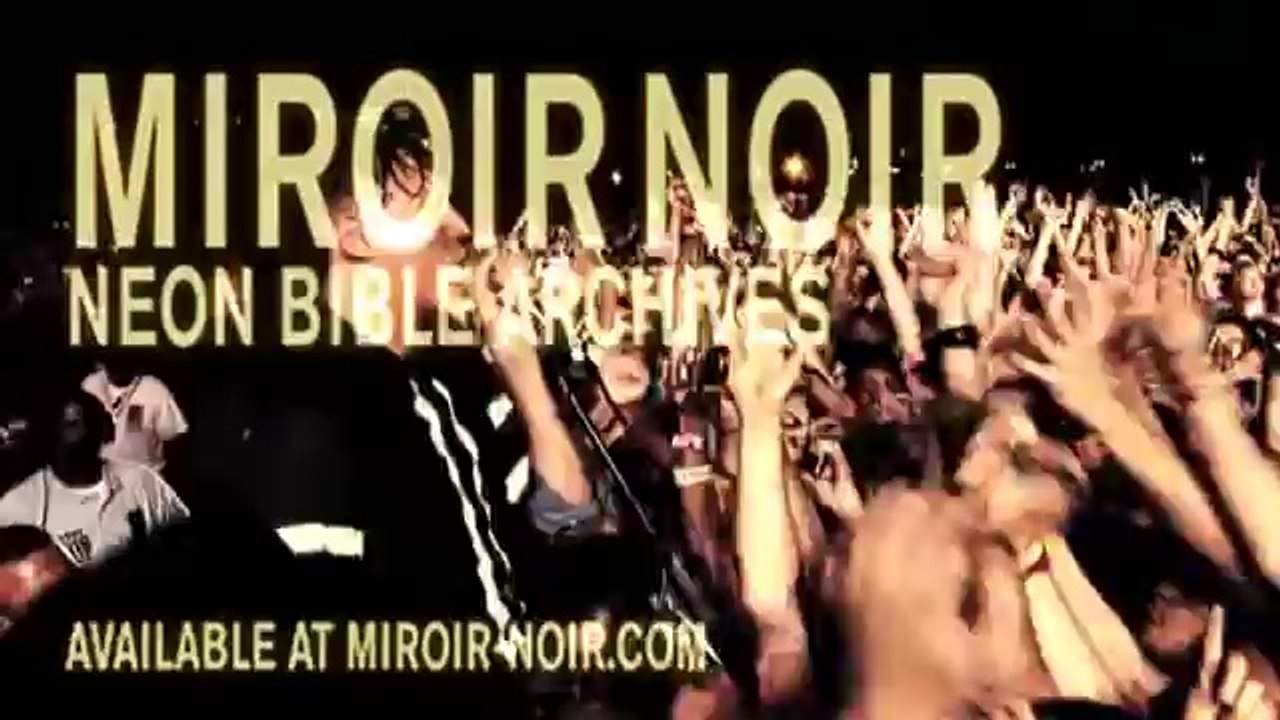 Arcade Fire - Miroir Noir: Neon Bible Archives | MIROIR-NOIR.COM