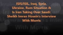 ISIS Ukraine Rum Situation & Is Iran Taking Saudi Sheikh Imran Hosein Interview By Morris