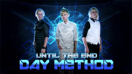 Day Method // Until the End [NEW!]