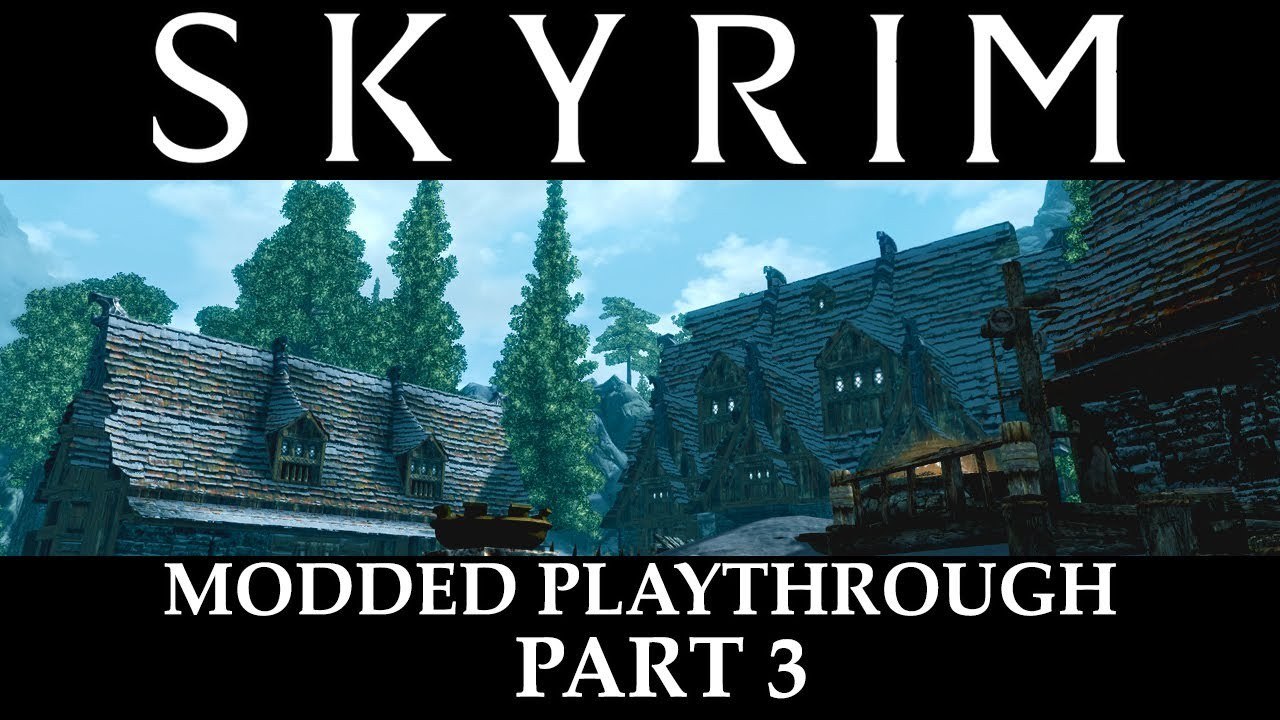 Skyrim Modded Playthrough - Part 3