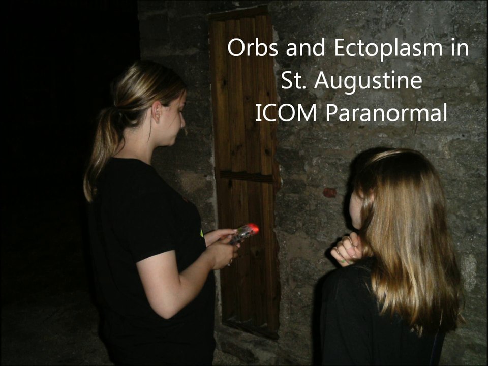 Orbs and Ectoplasm in St. Augustine - ICOM Paranormal