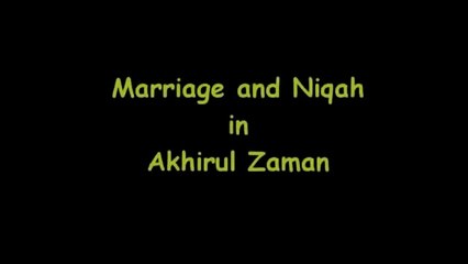 Marriage in Akhir al-Zaman By Sheikh Imran Hosein (Part 1)