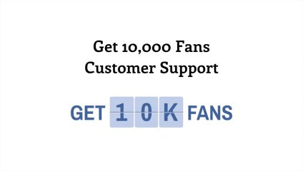 Get 10,000 Fans Customer Support