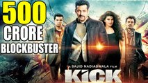 Salman Khan’s KICK To Make Rs 500 CRORE At Box Office ?