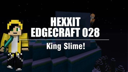 King Slime! :: EdgeCraft 028 [Minecraft Hexxit Solo LP]