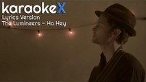 The Lumineers - Ho Hey Lyrics Version (KaraokeX)