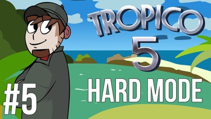 LETS PLAY TROPICO 5 | HARD MODE | EPISODE 5