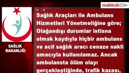 Sağlık Bakanlığı: Ambulanslar Cenaze Nakillerinde Kullanılamaz